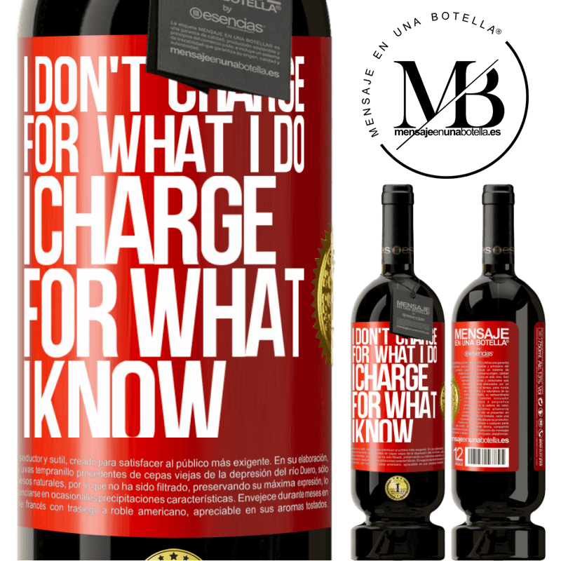 29,95 € Free Shipping | Red Wine Premium Edition MBS® Reserva I don't charge for what I do, I charge for what I know Red Label. Customizable label Reserva 12 Months Harvest 2014 Tempranillo