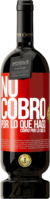 49,95 € Envío gratis | Vino Tinto Edición Premium MBS® Reserva No cobro por lo que hago, cobro por lo que sé Etiqueta Roja. Etiqueta personalizable Reserva 12 Meses Cosecha 2016 Tempranillo