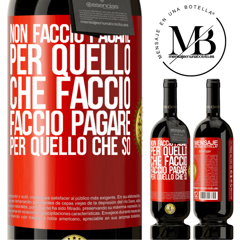 49,95 € Spedizione Gratuita | Vino rosso Edizione Premium MBS® Riserva Non faccio pagare per quello che faccio, faccio pagare per quello che so Etichetta Rossa. Etichetta personalizzabile Riserva 12 Mesi Raccogliere 2016 Tempranillo