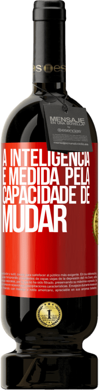 49,95 € Envio grátis | Vinho tinto Edição Premium MBS® Reserva A inteligência é medida pela capacidade de mudar Etiqueta Vermelha. Etiqueta personalizável Reserva 12 Meses Colheita 2016 Tempranillo