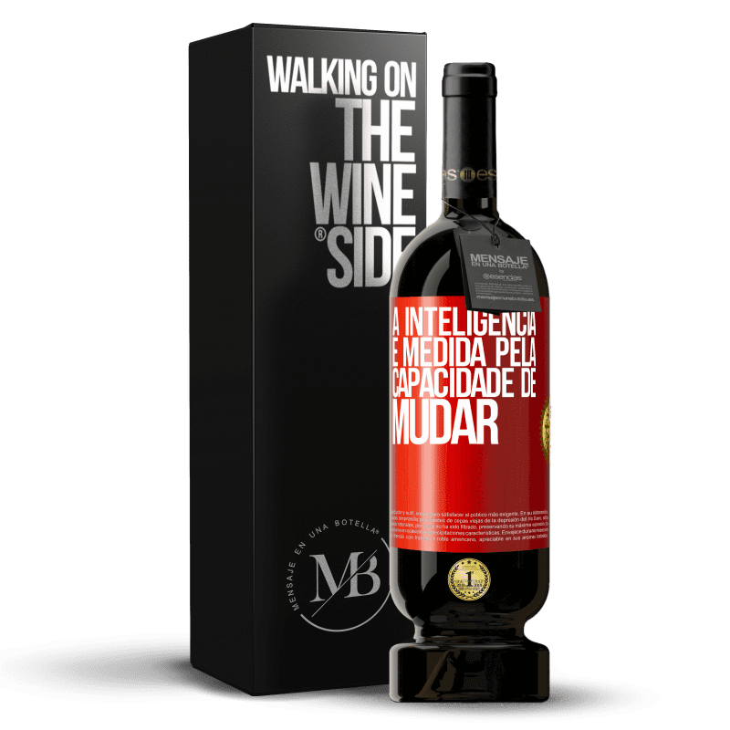49,95 € Envio grátis | Vinho tinto Edição Premium MBS® Reserva A inteligência é medida pela capacidade de mudar Etiqueta Vermelha. Etiqueta personalizável Reserva 12 Meses Colheita 2016 Tempranillo