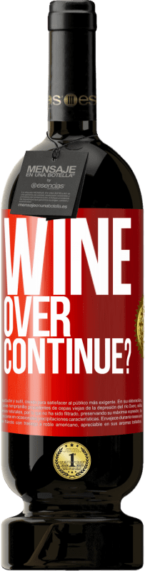 «Wine over. Continue?» Premium Edition MBS® Бронировать