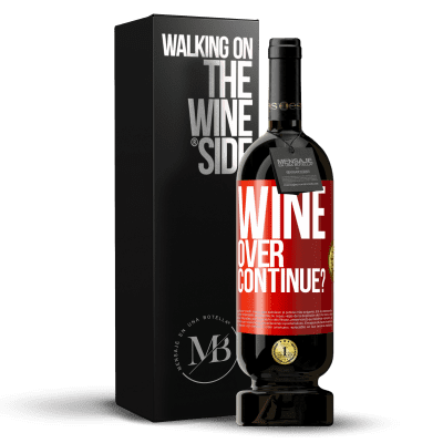 «Wine over. Continue?» Premium Edition MBS® Reserve