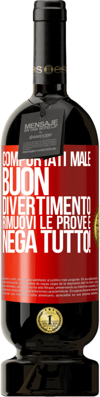 49,95 € Spedizione Gratuita | Vino rosso Edizione Premium MBS® Riserva Comportati male. Buon divertimento Rimuovi le prove e ... Nega tutto! Etichetta Rossa. Etichetta personalizzabile Riserva 12 Mesi Raccogliere 2016 Tempranillo