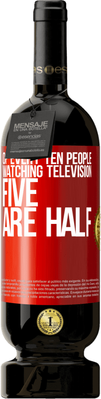 49,95 € | Red Wine Premium Edition MBS® Reserve Of every ten people watching television, five are half Red Label. Customizable label Reserve 12 Months Harvest 2014 Tempranillo
