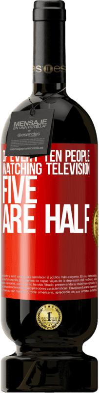 49,95 € | Red Wine Premium Edition MBS® Reserve Of every ten people watching television, five are half Red Label. Customizable label Reserve 12 Months Harvest 2016 Tempranillo