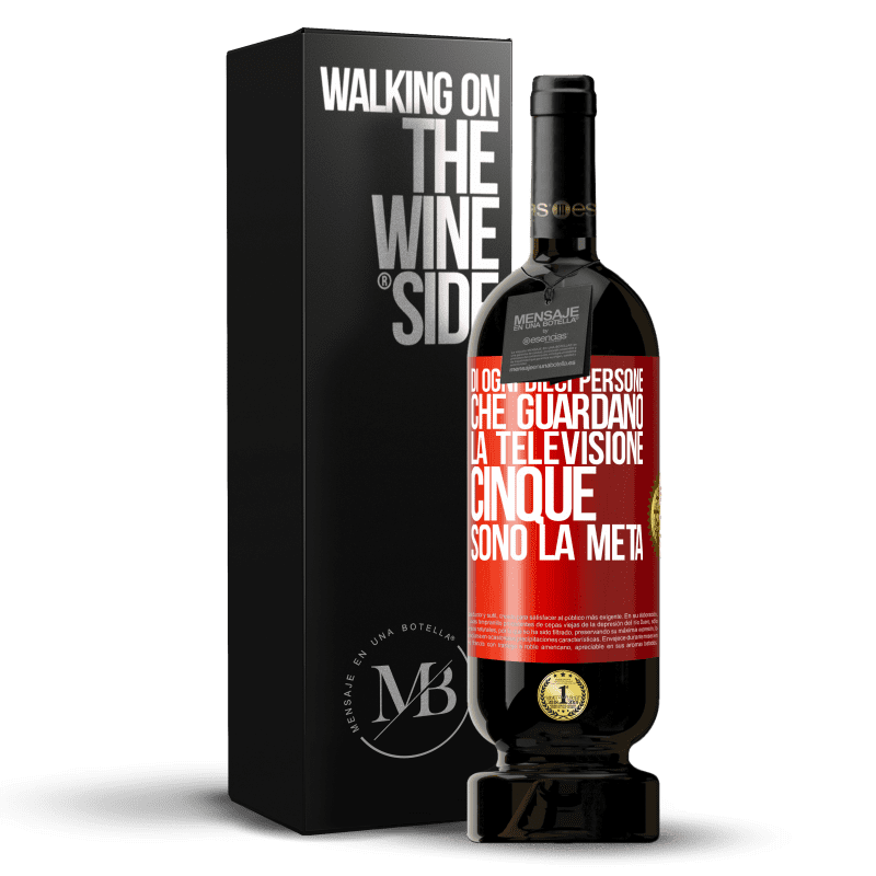 49,95 € Spedizione Gratuita | Vino rosso Edizione Premium MBS® Riserva Di ogni dieci persone che guardano la televisione, cinque sono la metà Etichetta Rossa. Etichetta personalizzabile Riserva 12 Mesi Raccogliere 2016 Tempranillo