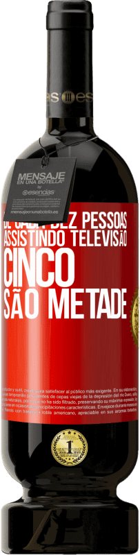 49,95 € | Vinho tinto Edição Premium MBS® Reserva De cada dez pessoas assistindo televisão, cinco são metade Etiqueta Vermelha. Etiqueta personalizável Reserva 12 Meses Colheita 2015 Tempranillo