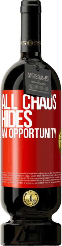 49,95 € | Red Wine Premium Edition MBS® Reserve All chaos hides an opportunity Red Label. Customizable label Reserve 12 Months Harvest 2014 Tempranillo