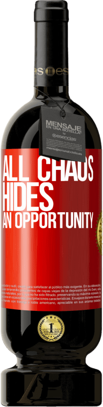 49,95 € | Red Wine Premium Edition MBS® Reserve All chaos hides an opportunity Red Label. Customizable label Reserve 12 Months Harvest 2015 Tempranillo