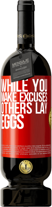«While you make excuses, others lay eggs» Premium Edition MBS® Reserva