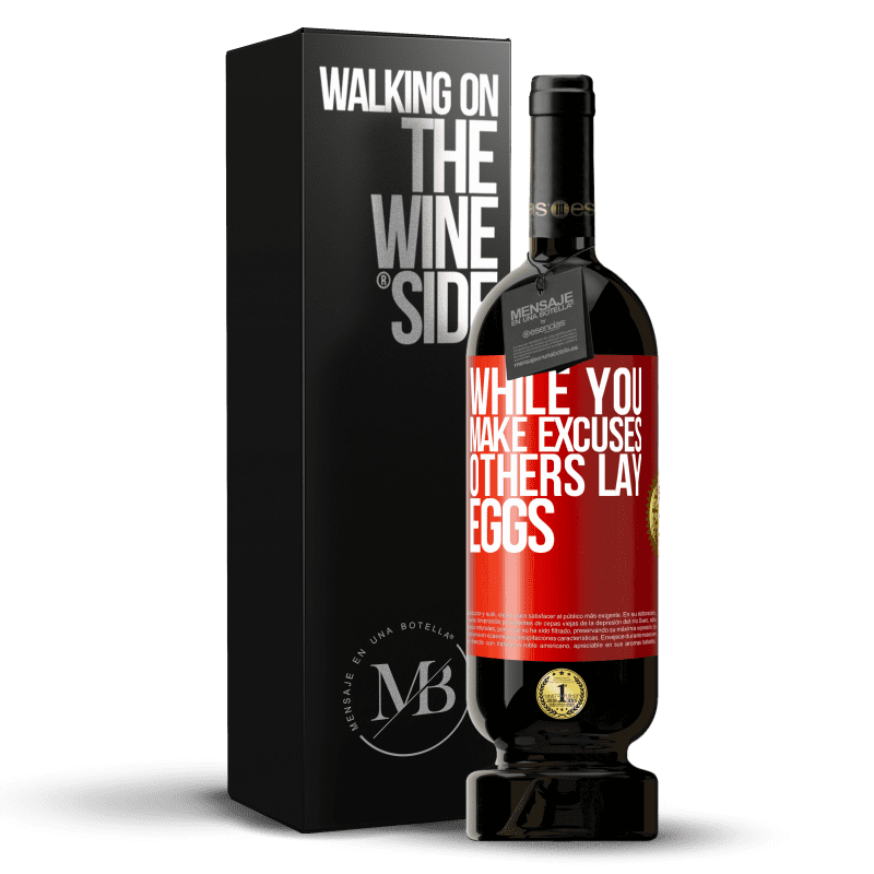 49,95 € Free Shipping | Red Wine Premium Edition MBS® Reserve While you make excuses, others lay eggs Red Label. Customizable label Reserve 12 Months Harvest 2014 Tempranillo