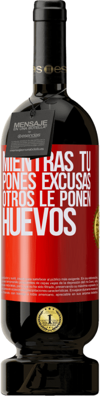 49,95 € Envío gratis | Vino Tinto Edición Premium MBS® Reserva Mientras tú pones excusas, otros le ponen huevos Etiqueta Roja. Etiqueta personalizable Reserva 12 Meses Cosecha 2016 Tempranillo