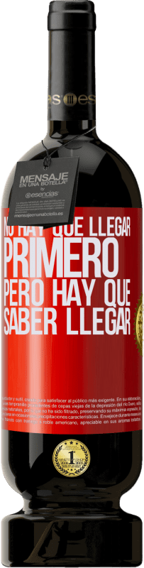 49,95 € Envío gratis | Vino Tinto Edición Premium MBS® Reserva No hay que llegar primero, pero hay que saber llegar Etiqueta Roja. Etiqueta personalizable Reserva 12 Meses Cosecha 2016 Tempranillo