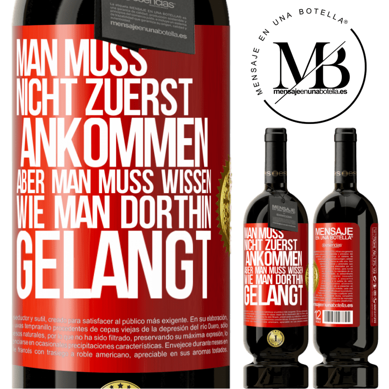 49,95 € Kostenloser Versand | Rotwein Premium Ausgabe MBS® Reserve Man muss nicht zuerst ankommen, aber man muss wissen, wie man dorthin gelangt Rote Markierung. Anpassbares Etikett Reserve 12 Monate Ernte 2015 Tempranillo