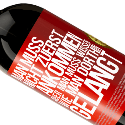 Einzigartige und Persönliche Ausdrücke. «Man muss nicht zuerst ankommen, aber man muss wissen, wie man dorthin gelangt» Premium Ausgabe MBS® Reserve