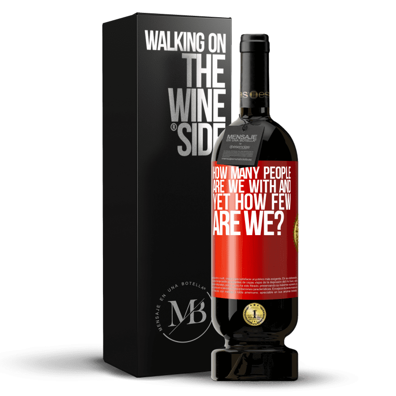 49,95 € Free Shipping | Red Wine Premium Edition MBS® Reserve How many people are we with and yet how few are we? Red Label. Customizable label Reserve 12 Months Harvest 2014 Tempranillo