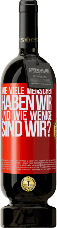 «Wie viele Menschen haben wir und wie wenige sind wir?» Premium Ausgabe MBS® Reserve