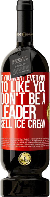 «If you want everyone to like you, don't be a leader. Sell ​​ice cream» Premium Edition MBS® Reserve