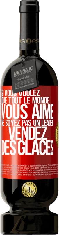 49,95 € | Vin rouge Édition Premium MBS® Réserve Si vous voulez que tout le monde vous aime ne soyez pas un leader. Vendez des glaces Étiquette Rouge. Étiquette personnalisable Réserve 12 Mois Récolte 2015 Tempranillo