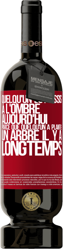 49,95 € | Vin rouge Édition Premium MBS® Réserve Quelqu'un est assis à l'ombre aujourd'hui, parce que quelqu'un a planté un arbre il y a longtemps Étiquette Rouge. Étiquette personnalisable Réserve 12 Mois Récolte 2015 Tempranillo