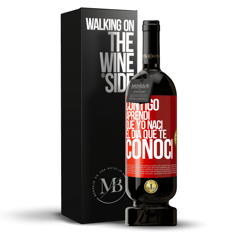 49,95 € Envío gratis | Vino Tinto Edición Premium MBS® Reserva Contigo aprendí que yo nací el día que te conocí Etiqueta Roja. Etiqueta personalizable Reserva 12 Meses Cosecha 2015 Tempranillo