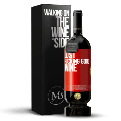 «Just fucking good wine» Premium Edition MBS® Reserve