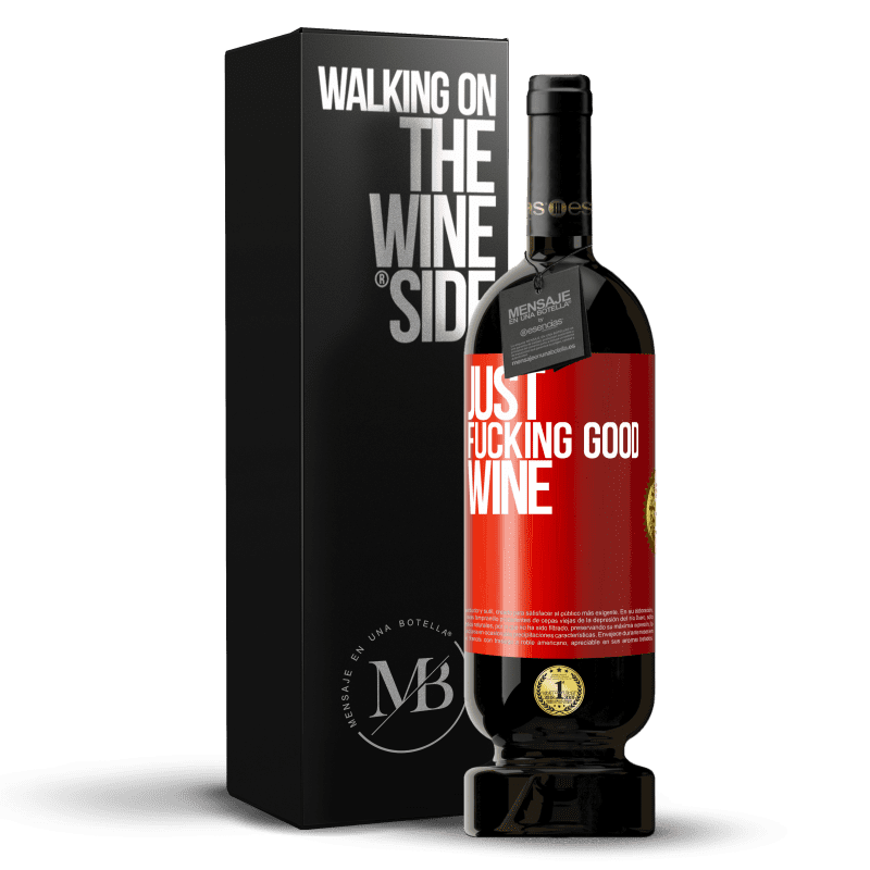 49,95 € Envío gratis | Vino Tinto Edición Premium MBS® Reserva Just fucking good wine Etiqueta Roja. Etiqueta personalizable Reserva 12 Meses Cosecha 2015 Tempranillo