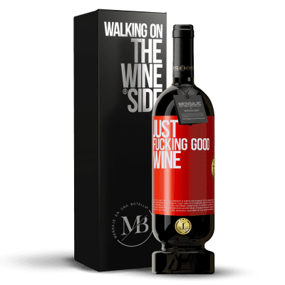 «Just fucking good wine» Premium Ausgabe MBS® Reserve