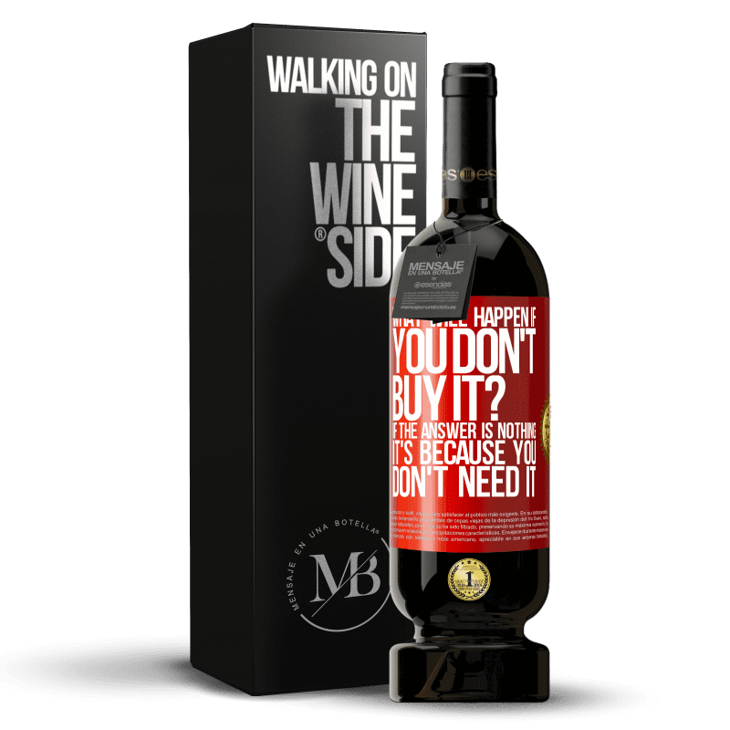 49,95 € Free Shipping | Red Wine Premium Edition MBS® Reserve what will happen if you don't buy it? If the answer is nothing, it's because you don't need it Red Label. Customizable label Reserve 12 Months Harvest 2015 Tempranillo