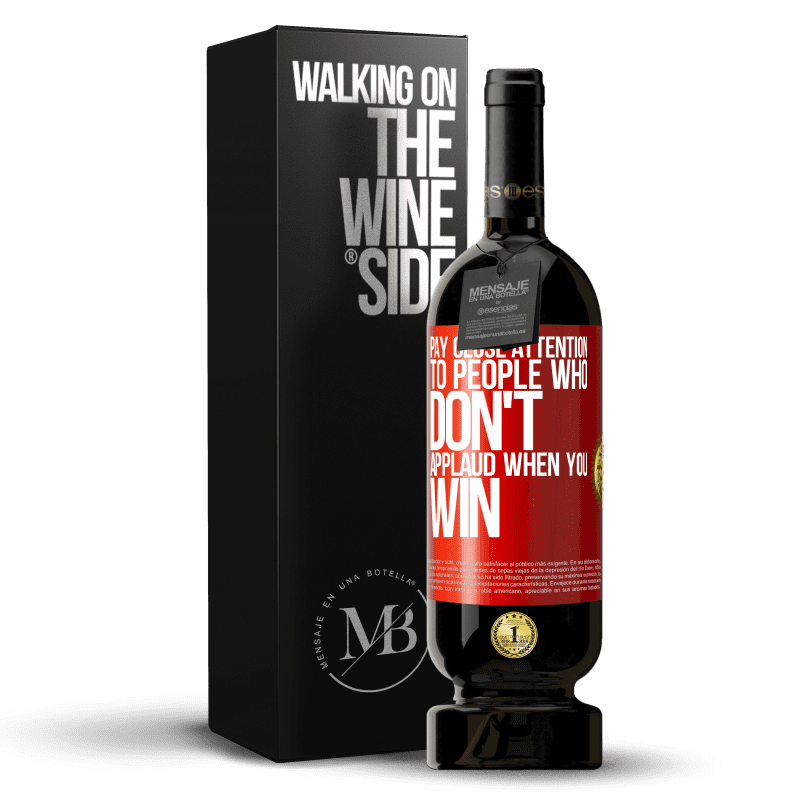 49,95 € Free Shipping | Red Wine Premium Edition MBS® Reserve Pay close attention to people who don't applaud when you win Red Label. Customizable label Reserve 12 Months Harvest 2014 Tempranillo