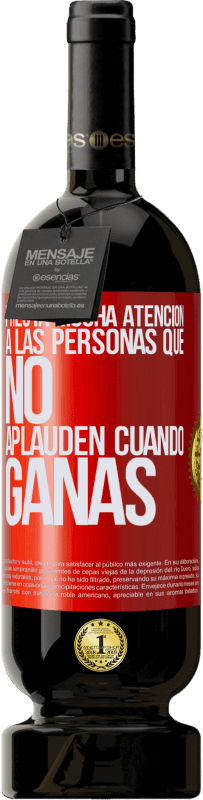 «Presta mucha atención a las personas que no aplauden cuando ganas» Edición Premium MBS® Reserva