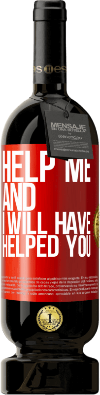 49,95 € | Красное вино Premium Edition MBS® Бронировать Помоги мне, и я помогу тебе Красная метка. Настраиваемая этикетка Бронировать 12 Месяцы Урожай 2014 Tempranillo