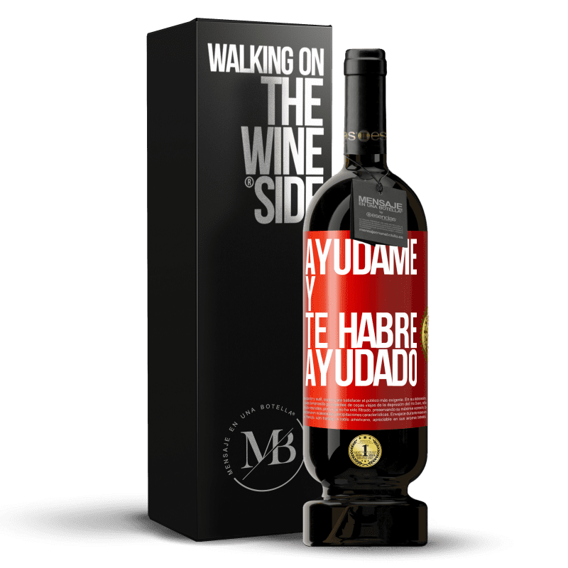 49,95 € Envío gratis | Vino Tinto Edición Premium MBS® Reserva Ayúdame y te habré ayudado Etiqueta Roja. Etiqueta personalizable Reserva 12 Meses Cosecha 2016 Tempranillo