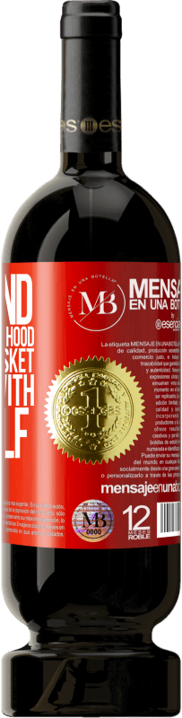 «In the end, Little Red Riding Hood threw the basket and left with the wolf» Premium Edition MBS® Reserva