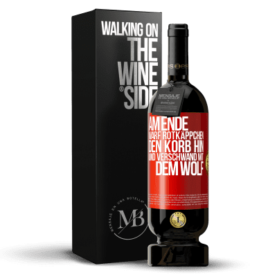 «Am Ende warf Rotkäppchen den Korb hin und verschwand mit dem Wolf» Premium Ausgabe MBS® Reserve