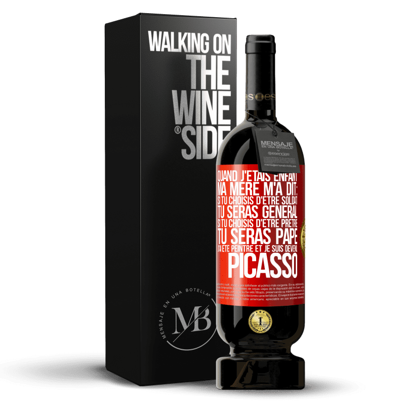 49,95 € Envoi gratuit | Vin rouge Édition Premium MBS® Réserve Quand j'étais enfant, ma mère m'a dit: si tu choisis d'être soldat tu seras général. Si tu choisis d'être prêtre tu seras Pape. Étiquette Rouge. Étiquette personnalisable Réserve 12 Mois Récolte 2015 Tempranillo