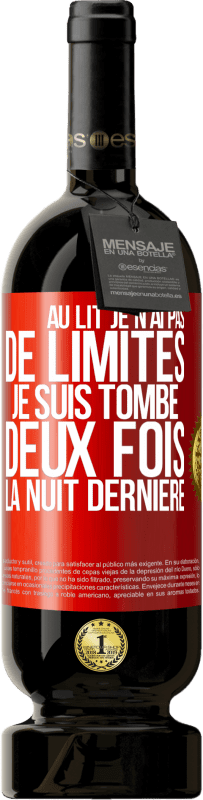 49,95 € Envoi gratuit | Vin rouge Édition Premium MBS® Réserve Au lit, je n'ai pas de limites. Je suis tombé deux fois la nuit dernière Étiquette Rouge. Étiquette personnalisable Réserve 12 Mois Récolte 2016 Tempranillo