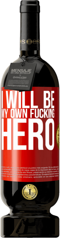 «I will be my own fucking hero» Edizione Premium MBS® Riserva