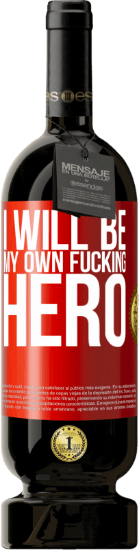«I will be my own fucking hero» Edição Premium MBS® Reserva