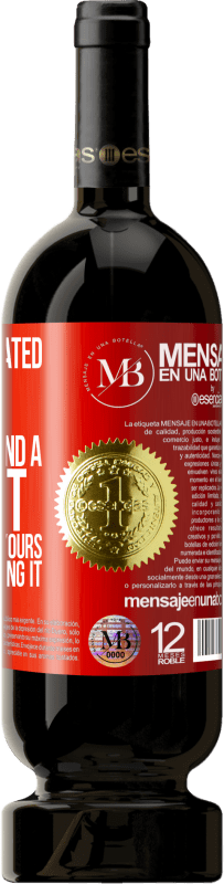 «Only an educated mind can understand a thought different from yours without accepting it» Premium Edition MBS® Reserva