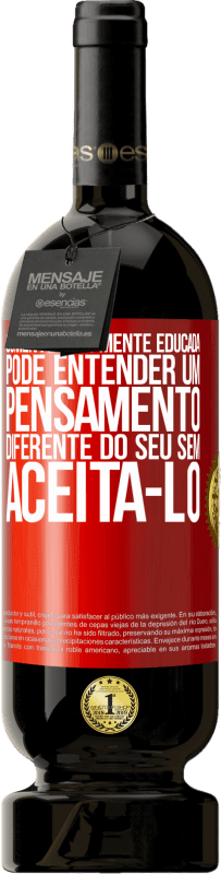 «Somente uma mente educada pode entender um pensamento diferente do seu sem aceitá-lo» Edição Premium MBS® Reserva