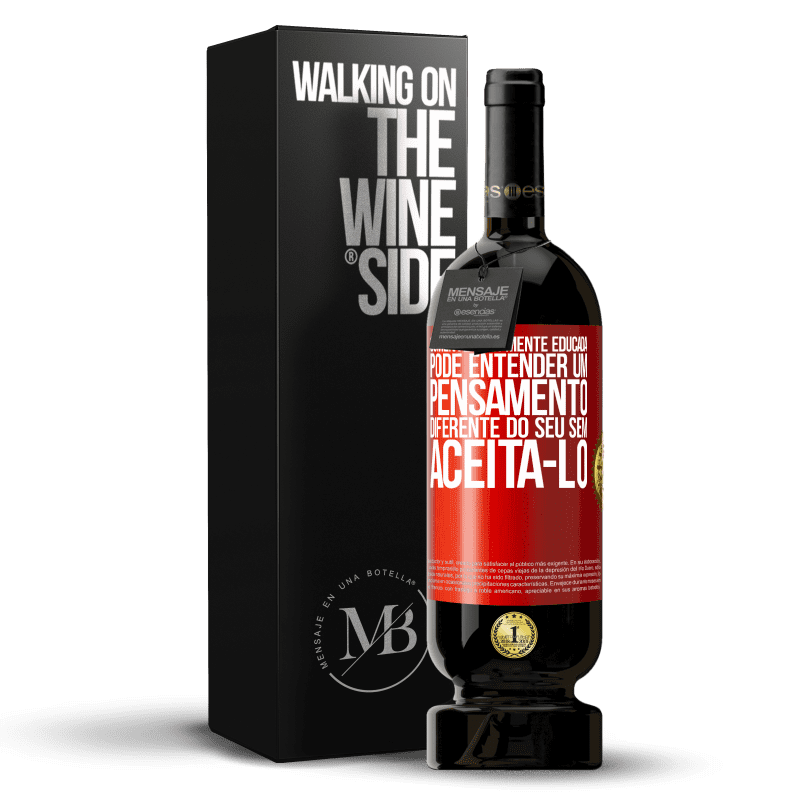 49,95 € Envio grátis | Vinho tinto Edição Premium MBS® Reserva Somente uma mente educada pode entender um pensamento diferente do seu sem aceitá-lo Etiqueta Vermelha. Etiqueta personalizável Reserva 12 Meses Colheita 2015 Tempranillo