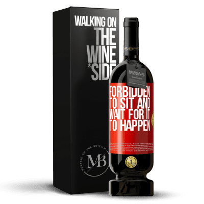 «Forbidden to sit and wait for it to happen» Premium Edition MBS® Reserve