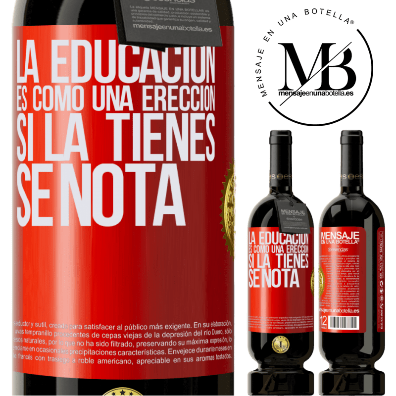 49,95 € Envío gratis | Vino Tinto Edición Premium MBS® Reserva La educación es como una erección. Si la tienes, se nota Etiqueta Roja. Etiqueta personalizable Reserva 12 Meses Cosecha 2014 Tempranillo