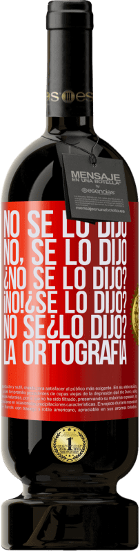 «No se lo dijo. No, se lo dijo. ¿No se lo dijo? ¡No! ¿Se lo dijo? No sé ¿lo dijo? La ortografía» Premium Ausgabe MBS® Reserve