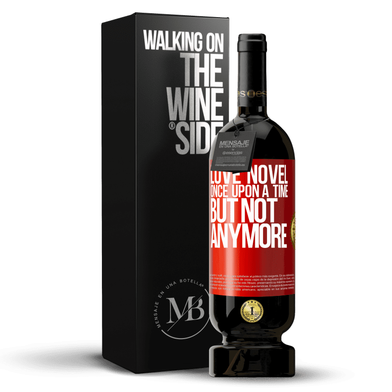 49,95 € 免费送货 | 红酒 高级版 MBS® 预订 爱小说。曾几何时，但现在不再 红色标签. 可自定义的标签 预订 12 个月 收成 2015 Tempranillo