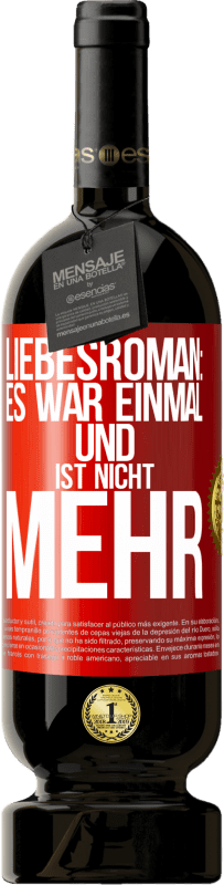 Kostenloser Versand | Rotwein Premium Ausgabe MBS® Reserve Liebesroman: Es war einmal und ist nicht mehr Rote Markierung. Anpassbares Etikett Reserve 12 Monate Ernte 2014 Tempranillo