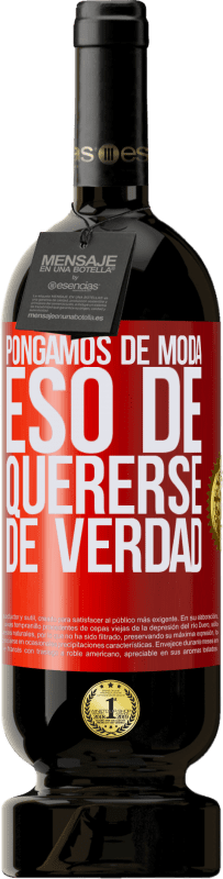 49,95 € Envío gratis | Vino Tinto Edición Premium MBS® Reserva Pongamos de moda eso de quererse de verdad Etiqueta Roja. Etiqueta personalizable Reserva 12 Meses Cosecha 2016 Tempranillo