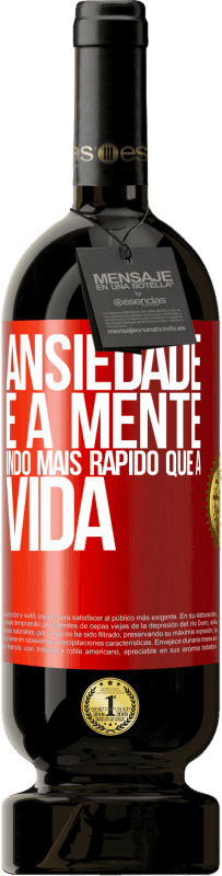 49,95 € Envio grátis | Vinho tinto Edição Premium MBS® Reserva Ansiedade é a mente indo mais rápido que a vida Etiqueta Vermelha. Etiqueta personalizável Reserva 12 Meses Colheita 2015 Tempranillo